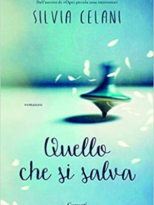 QUELLO CHE SI SALVA di Silvia&nbsp;Celani