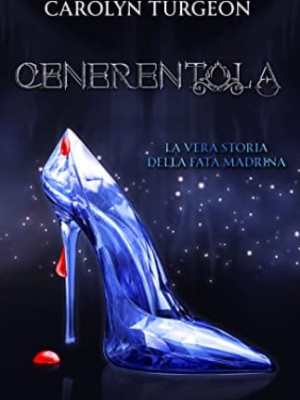 CENERENTOLA di Carolyn&nbsp;Turgeon