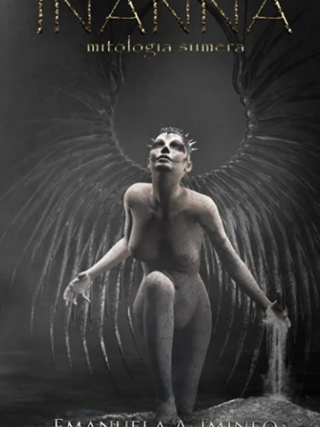 INANNA-MITOLOGIA SUMERA di  Emanuela Angela&nbsp;Imineo