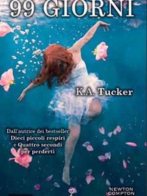99 GIORNI di K.A.&nbsp;Tucker
