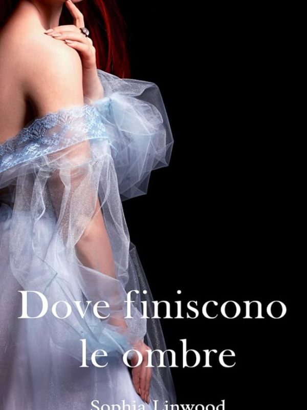 DOVE FINISCONO LE OMBRE di Sophia&nbsp;Linwood