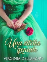UNA ZITELLA GENIALE di Virginia&nbsp;Dellamore