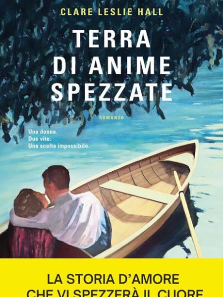 TERRA DI ANIME SPEZZATE di Clare Leslie Hall,&nbsp;recensione