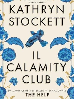 IL CALAMITY CLUB di Kathryn&nbsp;Stockett